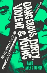Book cover of Dangerous, Dirty, Violent and Young by Zayd Ayers Dohrn