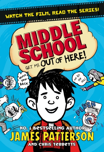 Book cover of Middle School: Get Me Out of Here! by James Patterson