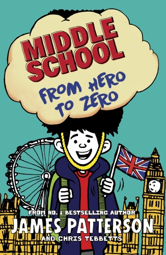 Book cover of Middle School: From Hero to Zero by James Patterson