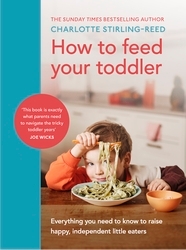 Book cover of How to Feed Your Toddler by Charlotte Stirling-Reed
