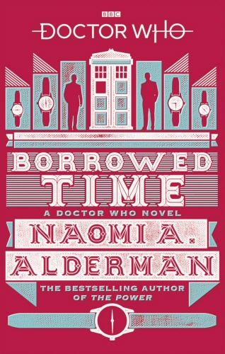 Book cover of #155 - Doctor Who: Borrowed Time by Naomi Alderman