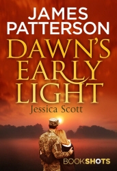 Book cover of Dawn’s Early Light by James Patterson, Jessica Scott