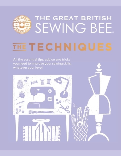 Book cover of The Great British Sewing Bee: The Techniques by The Great British Sewing Bee