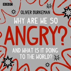 Book cover of Why Are We So Angry? by Oliver Burkeman