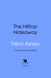 Book cover of The Hilltop Hideaway by Trisha Ashley