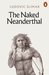 Book cover of The Naked Neanderthal by Ludovic Slimak