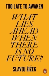 Book cover of Too Late to Awaken by Slavoj Žižek