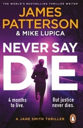 Book cover of Never Say Die by James Patterson