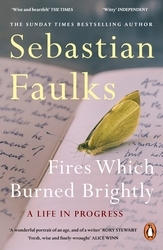 Book cover of Fires Which Burned Brightly by Sebastian Faulks