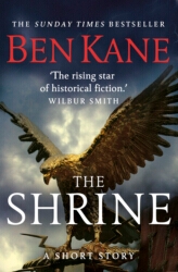 Book cover of The Shrine (A gripping short story in the bestselling Eagles of Rome series) by Ben Kane