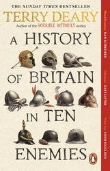 Book cover of A History of Britain in Ten Enemies by Terry Deary