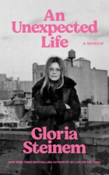 Book cover of An Unexpected Life by Gloria Steinem