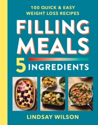 Book cover of Filling Meals 5 Ingredients by Lindsay Wilson