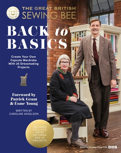 Book cover of The Great British Sewing Bee: Back to Basics by The Great British Sewing Bee, Caroline Akselson