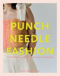 Book cover of Punch Needle Fashion by Micah Clasper-Torch