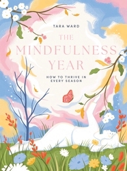 Book cover of The Mindfulness Year by Tara Ward