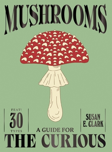 Book cover of Mushrooms by Susan E. Clark