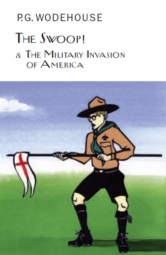 Book cover of The Swoop! & The Military Invasion of America by P.G. Wodehouse