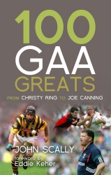 Book cover of 100 GAA Greats by John Scally