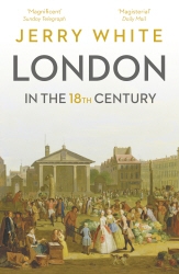 Book cover of London In The Eighteenth Century by Jerry White