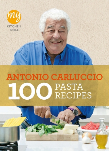 Book cover of #15 - My Kitchen Table: 100 Pasta Recipes by Antonio Carluccio
