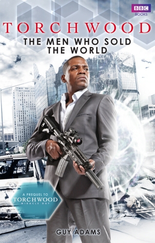 Book cover of #1 - Torchwood: The Men Who Sold The World by Guy Adams