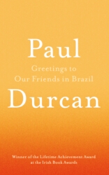 Book cover of Greetings to Our Friends in Brazil by Paul Durcan