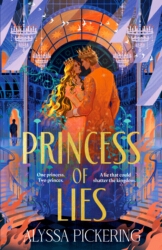 Book cover of Princess of Lies by Alyssa Pickering