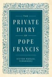 Book cover of The Private Diary of Pope Francis by Pope Francis