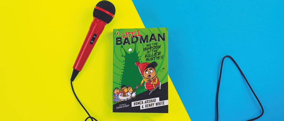 Little Badman and the Invasion of the Killer Aunties by Humza Arshad & Henry White