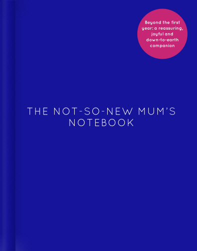 The Not-So-New Mum’s Notebook