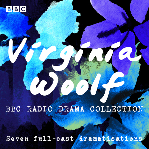 The Virginia Woolf BBC Radio Drama Collection