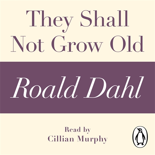 They Shall Not Grow Old (A Roald Dahl Short Story)