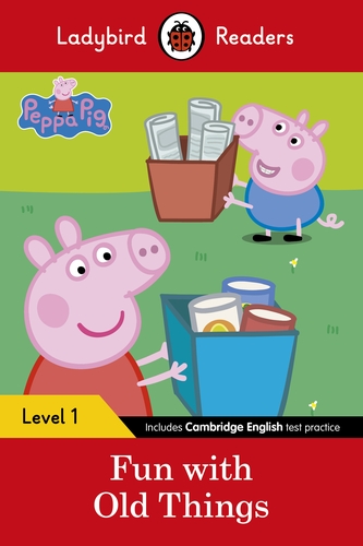 Peppa Pig: Fun with Old Things – Ladybird Readers Level 1