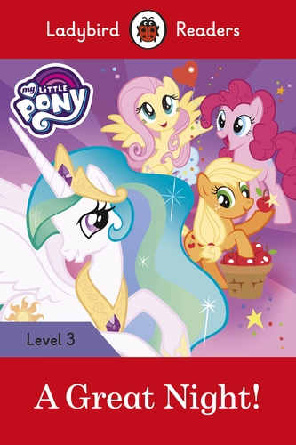 My Little Pony: A Great Night! - Ladybird Readers Level 3