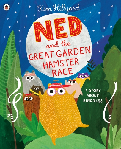 Ned and the Great Garden Hamster Race: a story about kindness