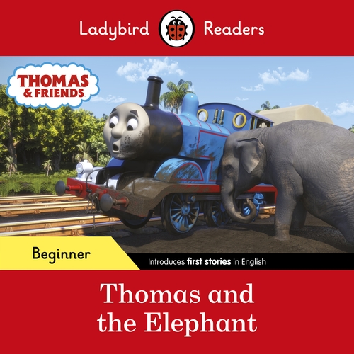 Ladybird Readers Beginner Level - Thomas the Tank Engine - Thomas and the Elephant (ELT Graded Reader)