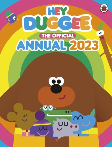 Hey Duggee: The Official Hey Duggee Annual 2023